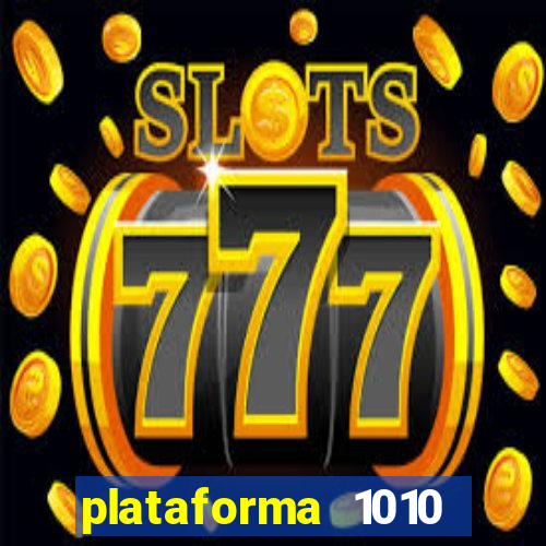 plataforma 1010 jogo do tigre
